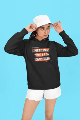 Meeting has been cancelled Unisex Hoodie