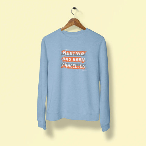 meeting has been cancelled unisex sweatshirt baby blue