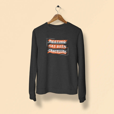 meeting has been cancelled unisex sweatshirt black