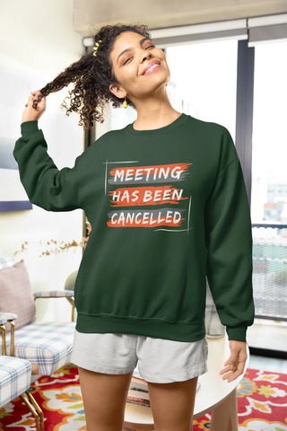 Meeting has been cancelled Unisex Sweatshirt