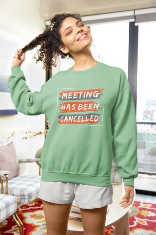 Meeting has been cancelled Unisex Sweatshirt