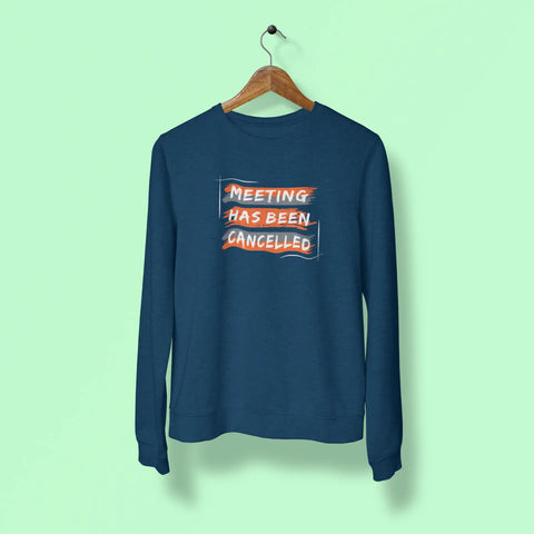 meeting has been cancelled unisex sweatshirt navy blue