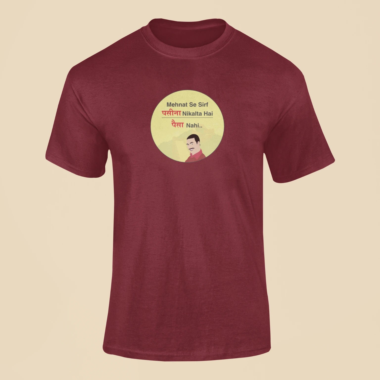 mehnat se sirf paseena nikalta hai paisa nahi t shirt maroon