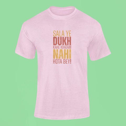 sala ye dukh kahe khatam nahi hota bey t shirt pink