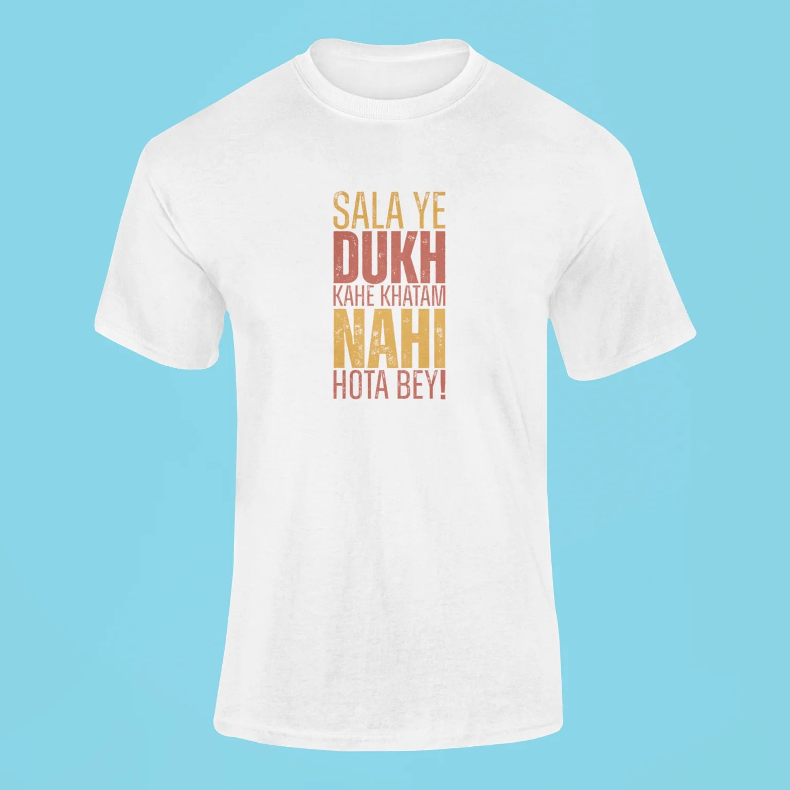 sala ye dukh kahe khatam nahi hota bey t shirt white