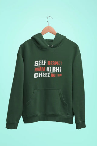 self respect naam ki bhi cheez hoti hai unisex hoodie green