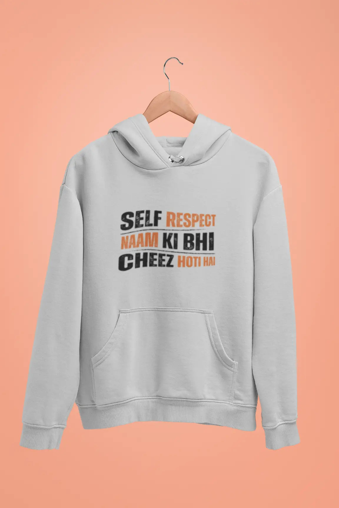 self respect naam ki bhi cheez hoti hai unisex hoodie grey