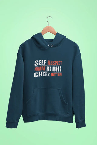 self respect naam ki bhi cheez hoti hai unisex hoodie navy blue