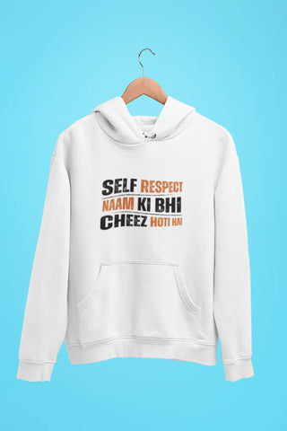 self respect naam ki bhi cheez hoti hai unisex hoodie white