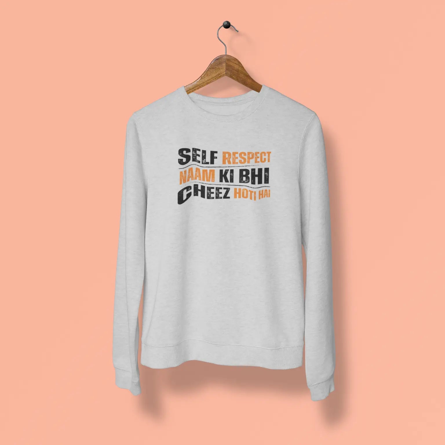 self respect naam ki bhi cheez hoti hai unisex sweatshirt grey