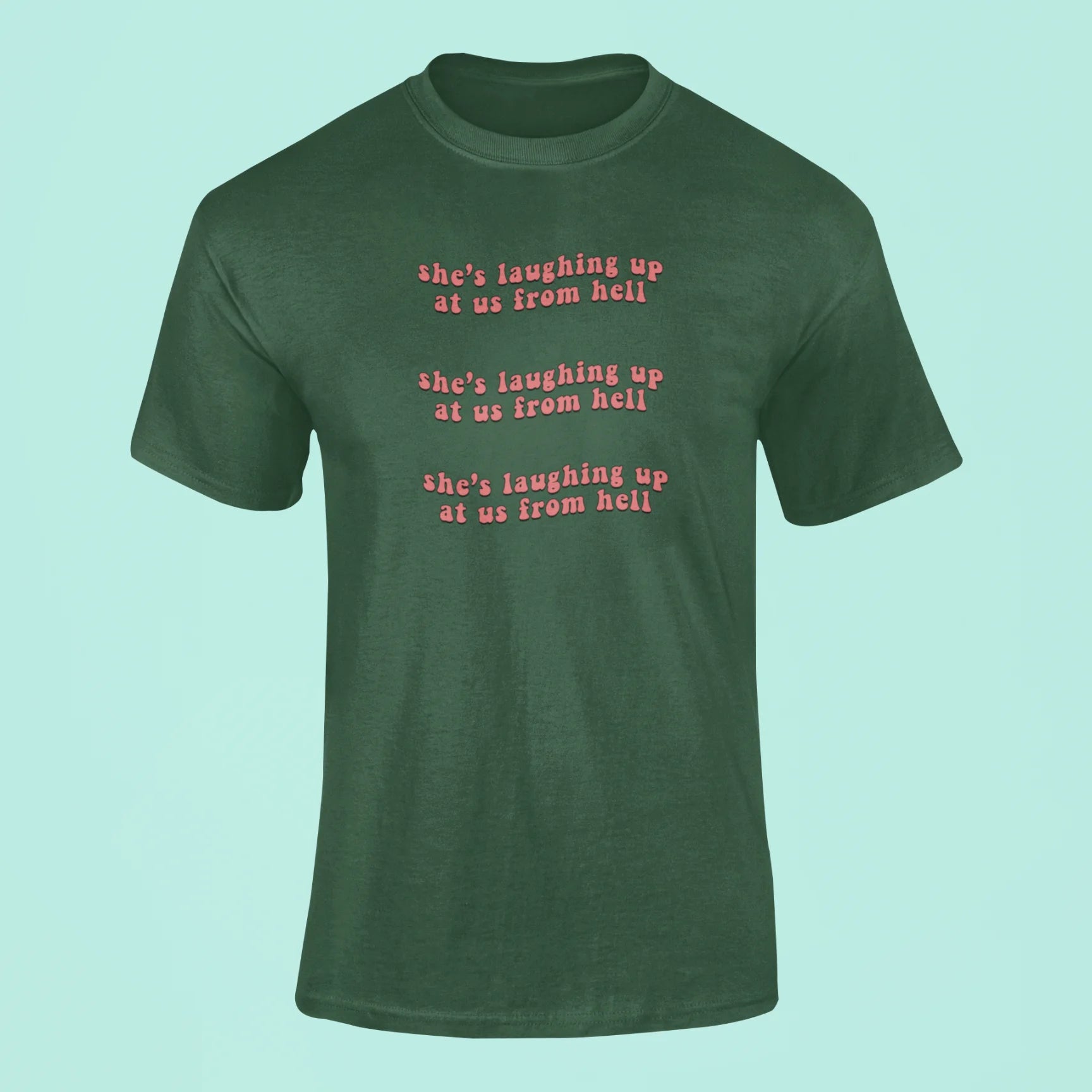 shes laughing up at us from hell t shirt green