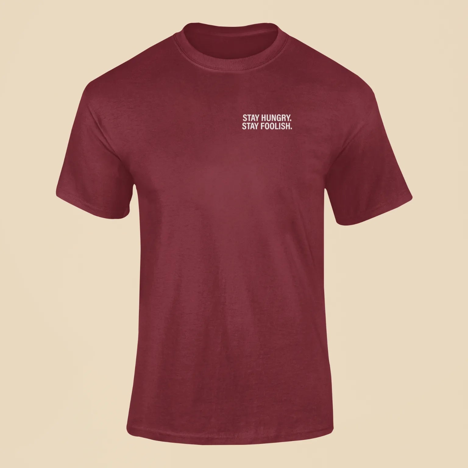 stay hungry stay foolish t shirt maroon