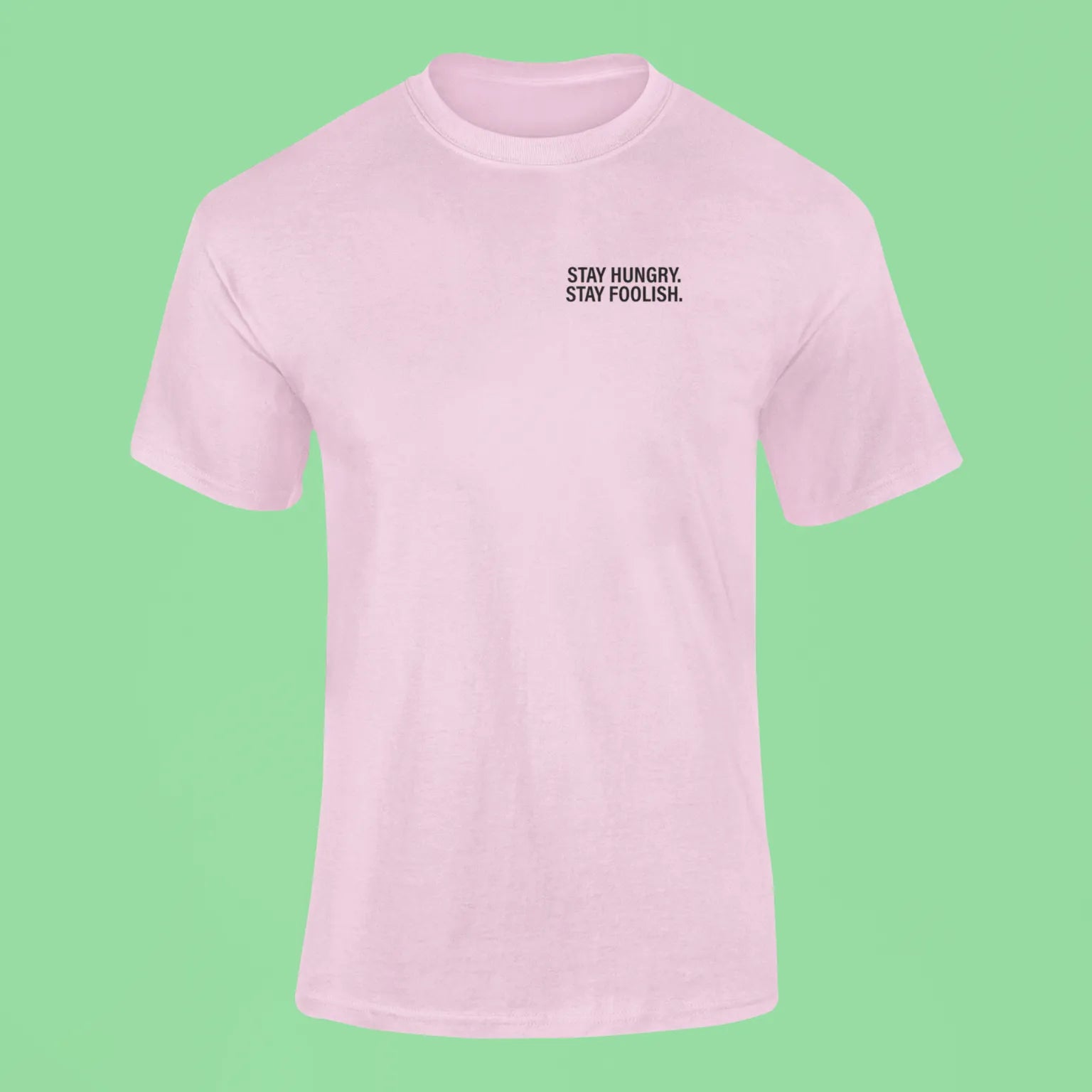 stay hungry stay foolish t shirt pink