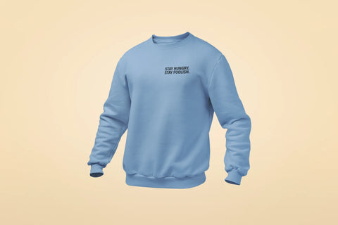 stay hungry stay foolish unisex sweatshirt baby blue