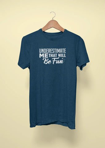 underestimate me that will be fun navy blue