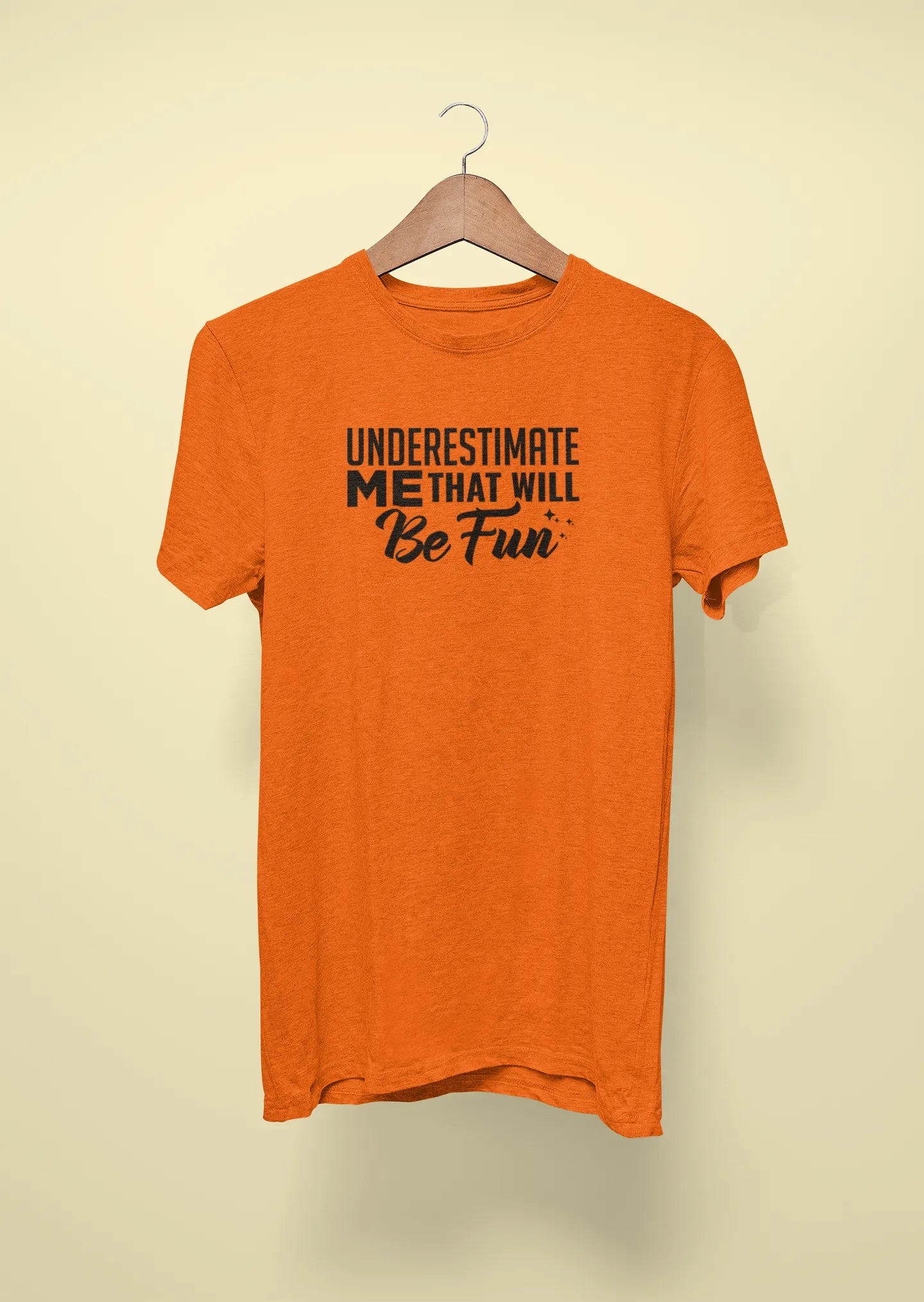 underestimate me that will be fun orange