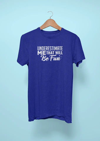 underestimate me that will be fun royal blue