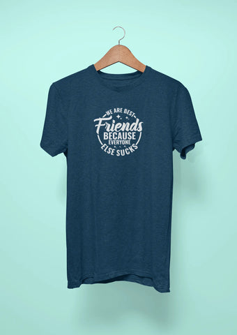 we are best friends because everyone else sucks navy blue