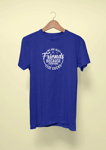 we are best friends because everyone else sucks royal blue