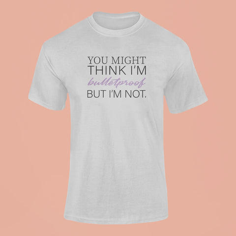 you might think im bulletproof but im not t shirt grey