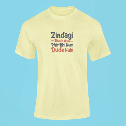zindagi rude hain fir bhi hum dude hain t shirt butter yellow