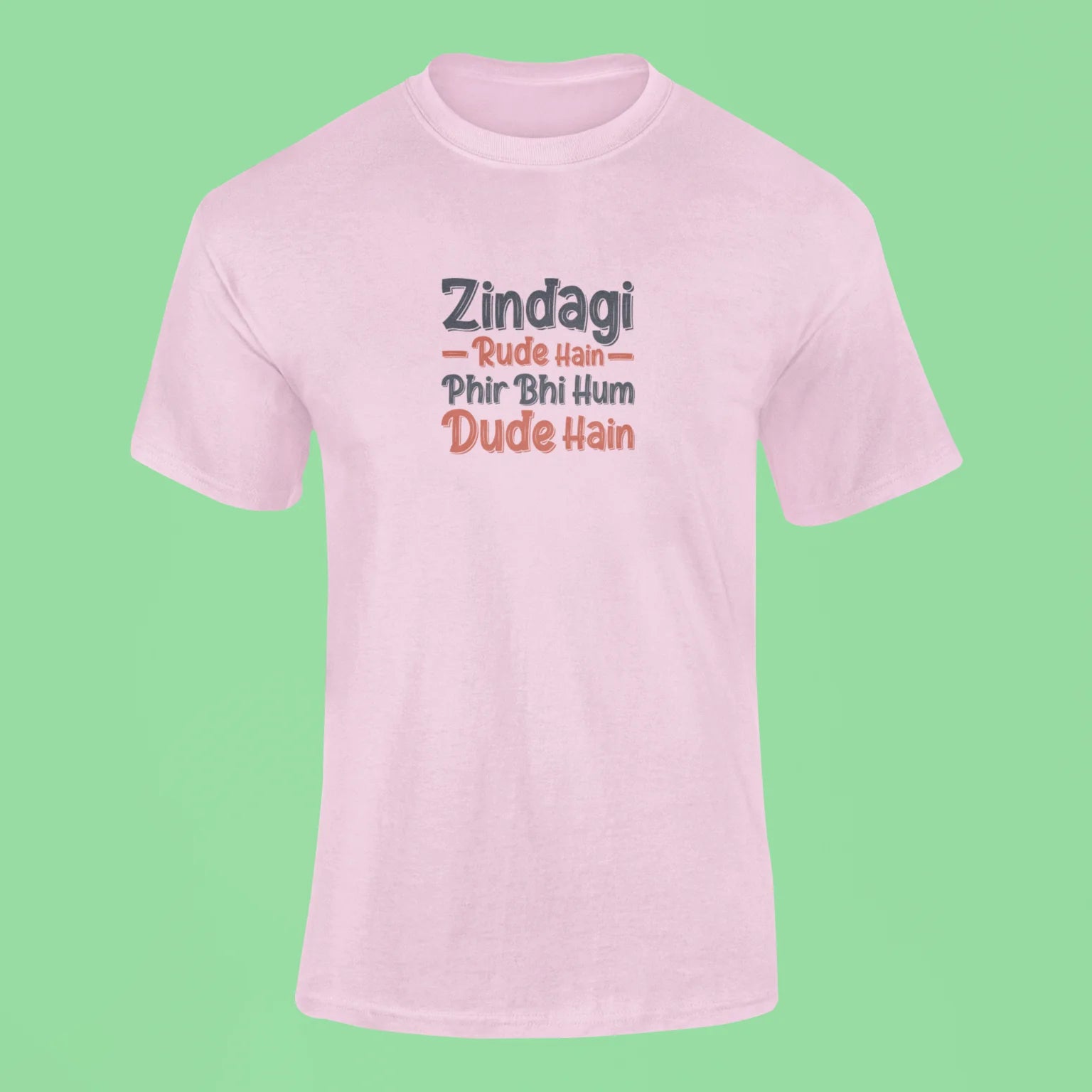 zindagi rude hain fir bhi hum dude hain t shirt pink